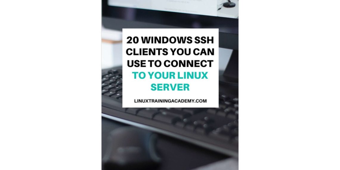 20 Windows SSH Clients You Can Use to Connect to Your Linux Server
